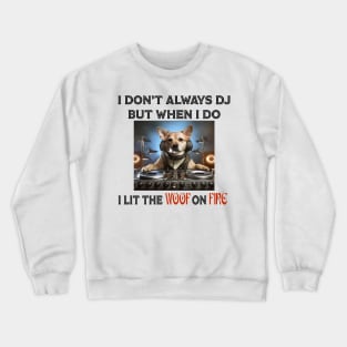 The Dog DJ Who Turns The Party Out Crewneck Sweatshirt